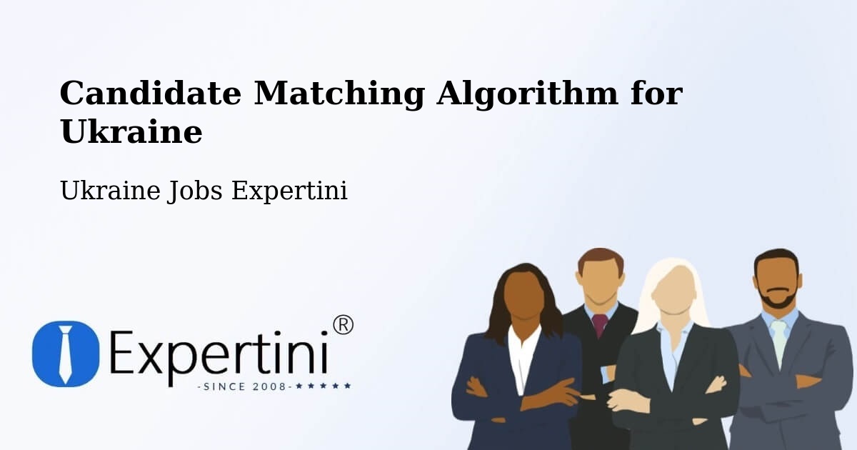 Candidate Matching Algorithm Overview – Dnipro - Ukraine Jobs Expertini