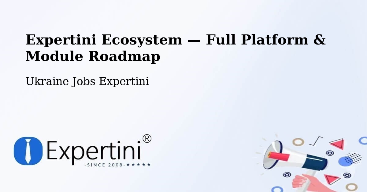 Expertini Ecosystem — Full Platform & Module Roadmap – Dnipro